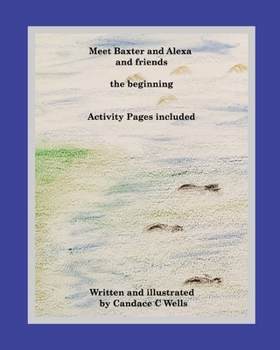 Paperback Meet Baxter and Alexa and friends: the beginning Book
