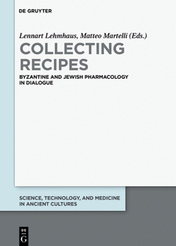 Hardcover Collecting Recipes: Byzantine and Jewish Pharmacology in Dialogue Book