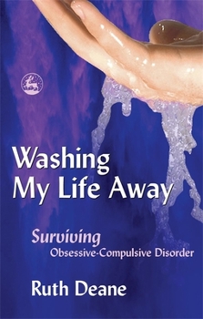 Paperback Washing My Life Away: Surviving Obsessive-Compulsive Disorder Book