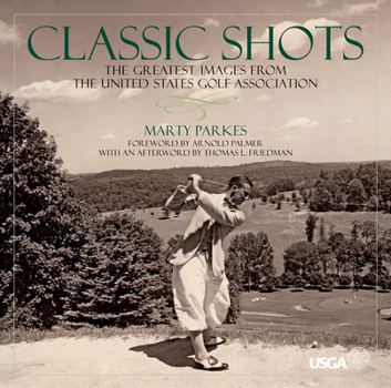 Classic Shots: The Greatest Images from the United States Golf Association