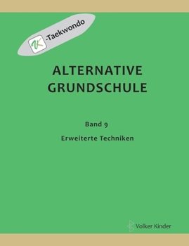 Alternative Grundschule, Band 9: Erweiterte Techniken