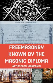 Paperback Freemasonry Known By The Masonic Diploma: Eastern Orthodox Christian Views on Freemasonry Book