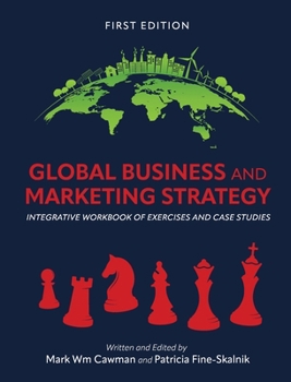 Hardcover Global Business and Marketing Strategy: Integrative Workbook of Exercises and Case Studies Book