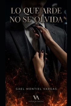 Lo que arde no se olvida: Novela romántica contemporánea: Un workplace romance de oficina (Spanish Edition)