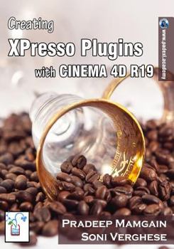 Paperback Creating Xpresso Plugins with Cinema 4D R19 Book