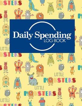 Paperback Daily Spending Log Book: Business Expense Log Book, Expense Notepad, Daily Spending Tracker Spreadsheet, Spending Ledger, Cute Monsters Cover Book