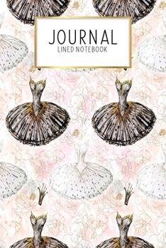 Journal Lined Notebook: Swan Lake Ballet Ballerina Dancer Gift | Blank Lined Journal | Gratitude Journal | 6" x 9" 100 Pg |Motivational Quotes | Self-Care | Diary | Gift