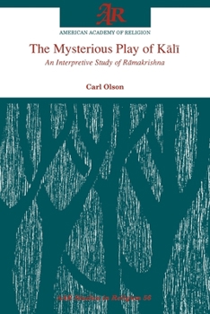 Paperback The Mysterious Play of K=al=i: An Interpretive Study of R=amakrishna Book