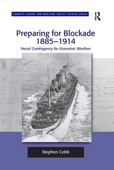 Paperback Preparing for Blockade 1885-1914: Naval Contingency for Economic Warfare Book