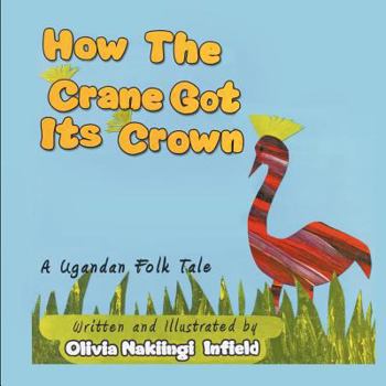 Paperback How the Crane Got Its Crown: A Ugandan Folk Tale Book