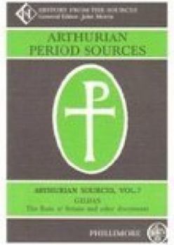 Arthurian Period Sources, Volume 7: Gildas: The Ruin of Britain and other Documents - Book #7 of the Arthurian Period Sources