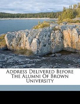 Paperback Address Delivered Before the Alumni of Brown University Book