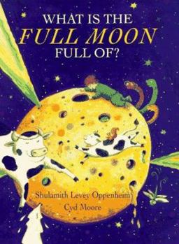 Hardcover What Is the Full Moon Full Of? Book