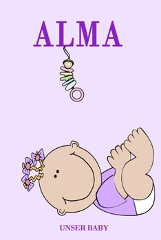 Alma unser Baby: Notizbuch/Tagebuch für Eltern/Babybuch/6*9"entspricht DIN A5/120 Seiten/halb leer, halb liniert (German Edition)