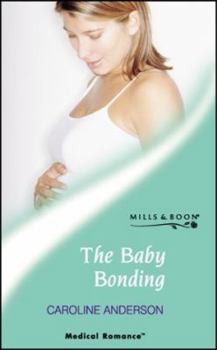 Paperback The Baby Bonding (Medical Romance S.) Book