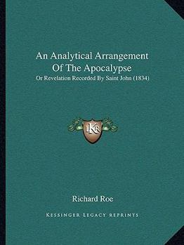 Paperback An Analytical Arrangement Of The Apocalypse: Or Revelation Recorded By Saint John (1834) Book