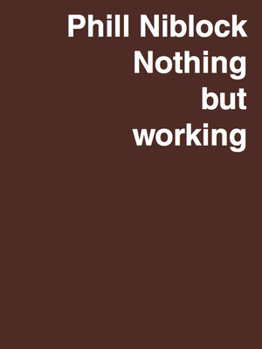 Hardcover Phill Niblock: Nothing But Working: A Retrospective Book