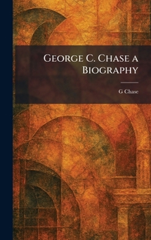 Hardcover George C. Chase a Biography Book
