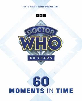 DOCTOR WHO: 60 MOMENTS IN TIME