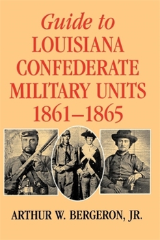 Paperback Guide to Louisiana Confederate Military Units, 1861--1865 Book