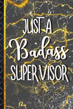 Just a Badass Supervisor: Novelty Supervisor Gifts: Black & Gold Marble Paperback Notebook for Men & Women