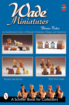 Paperback Wade Miniatures: An Unauthorized Guide to Whimsies, Premiums, Villages, and Characters Book