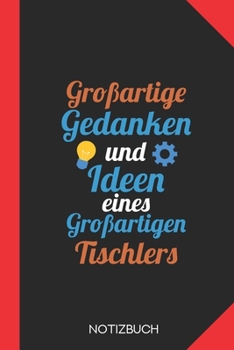 Großartige Gedanken eines Tischlers: Notizbuch mit 120 Linierten Seiten im Format A5 (6x9 Zoll) (German Edition)
