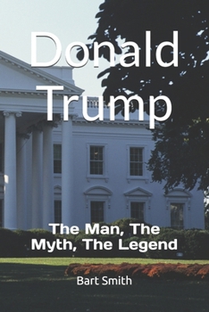 Paperback Donald Trump: The Man, The Myth, The Legend Book