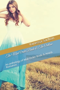The Mail Order Bride & The Outlaw: An anthology of Mail Order Bride & Amish Romance