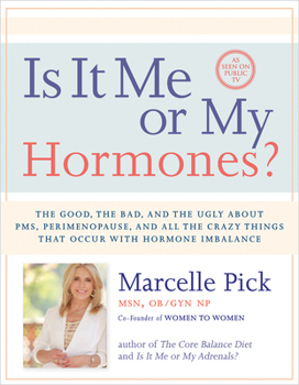 Paperback Is It Me or My Hormones?: The Good, the Bad, and the Ugly about Pms, Perimenopause, and All the Crazy Things That Occur with Hormone Imbalance Book