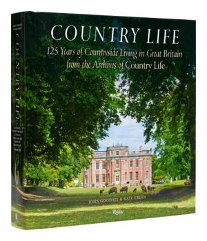 Hardcover Country Life: 125 Years of Countryside Living in Great Britain from the Archives of Country Li Fe Book