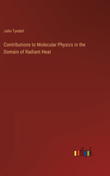 Hardcover Contributions to Molecular Physics in the Domain of Radiant Heat Book