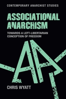 Hardcover Associational Anarchism: Towards a Left-Libertarian Conception of Freedom Book