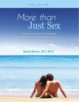 Paperback More Than Just Sex: A Committed Couples' Guide to Keeping Relationships Lively, Intimate, and Gratifying Book
