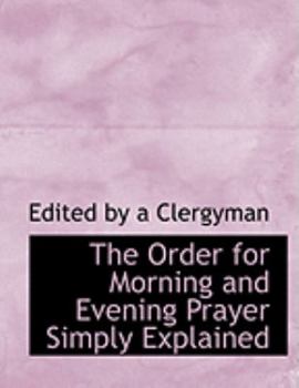 Hardcover The Order for Morning and Evening Prayer Simply Explained [Large Print] Book