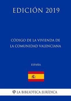 Paperback Código de la Vivienda de la Comunidad Valenciana (España) (Edición 2019) [Spanish] Book