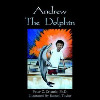 Paperback Andrew The Dolphin: For children and parents who love to read stories to their children. Book