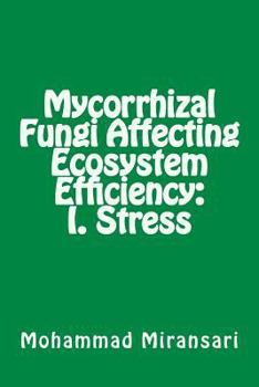 Paperback Mycorrhizal Fungi Affecting Ecosystem Efficiency: I. Stress Book
