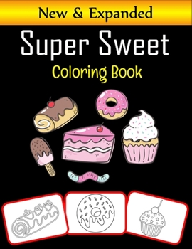 Super Sweet Coloring Book: Color and learn with fun. Sweet candy and toffee pictures, coloring and learning book with fun for kids (70 Pages, at