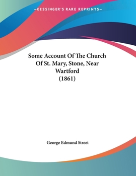 Paperback Some Account Of The Church Of St. Mary, Stone, Near Wartford (1861) Book