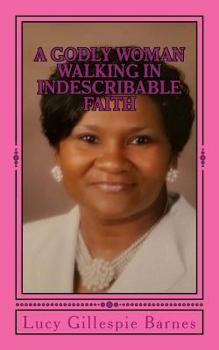 Paperback A Godly Woman Walking In Indescribable Faith Book