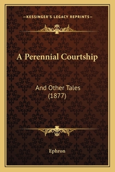 Paperback A Perennial Courtship: And Other Tales (1877) Book