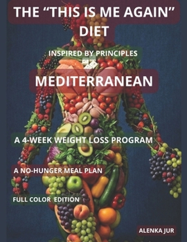 The “This Is Me Again” Diet: How to Get Your Body Back: A 4-Week Weight Loss Program with Simple Low-Calorie Recipes and a No-Hunger Meal Plan