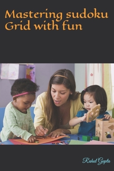 Mastering sudoku Grid with fun