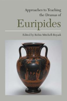 Paperback Approaches to Teaching the Dramas of Euripides Book