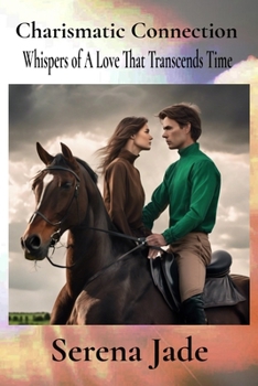 Paperback Charismatic Connection: Whispers of A Love That Transcends Time Book