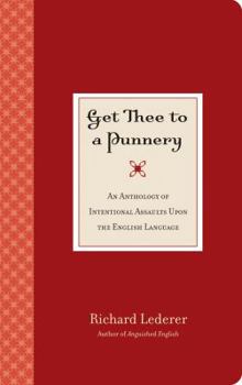 Paperback Get Thee to a Punnery: An Anthology of Intentional Assaults Upon the English Language Book