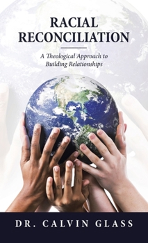 Hardcover Racial Reconciliation: A Theological Approach to Building Relationships Book