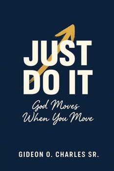 Paperback Just Do It: God Moves When You Move Book