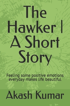 Paperback The Hawker A Short Story: Feeling some positive emotions everyday makes life beautiful Book